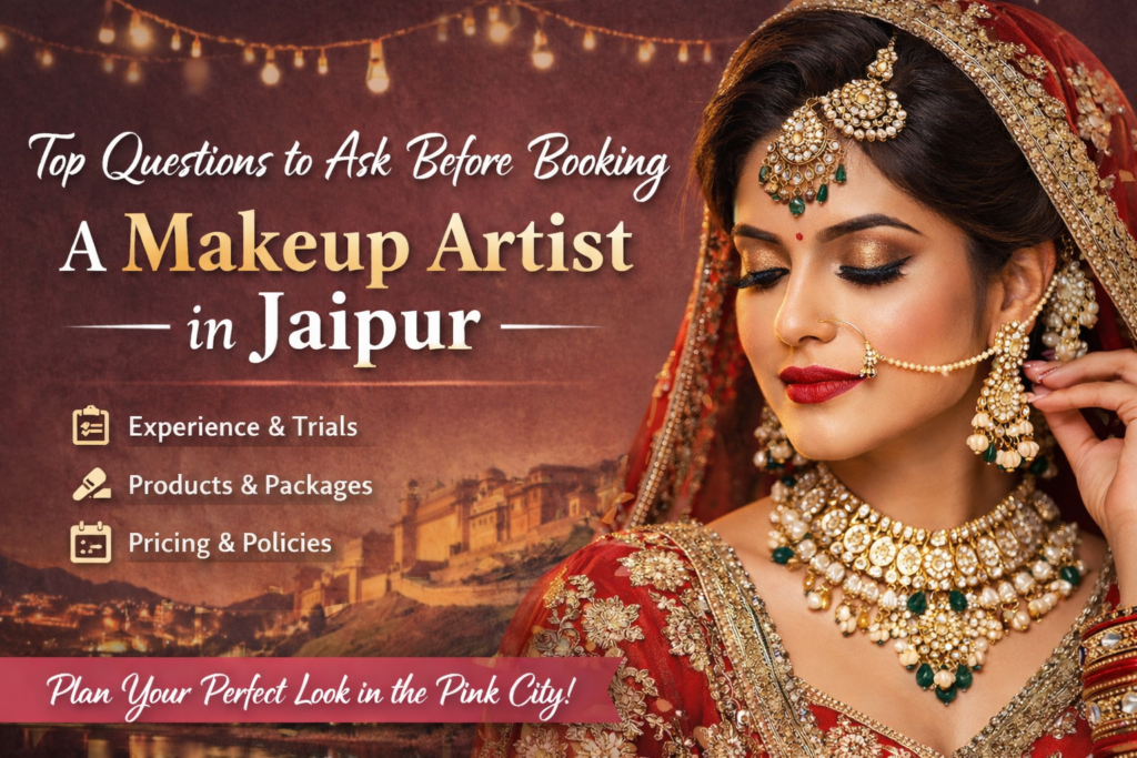 Top questions to ask before booking a makeup artist in Jaipur for bridal wedding look